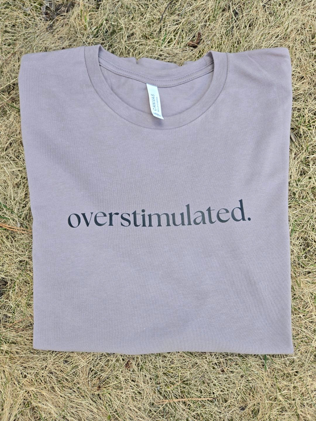 "overstimulated." Graphic Tee